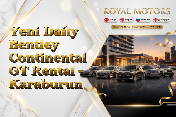 Yeni Daily Bentley Continental GT Rental - Karaburun