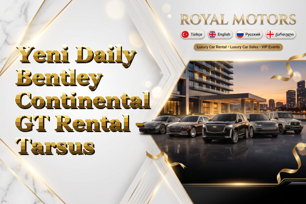 Yeni Daily Bentley Continental GT Rental - Tarsus