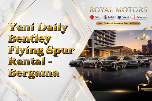 Yeni Daily Bentley Flying Spur Rental - Bergama