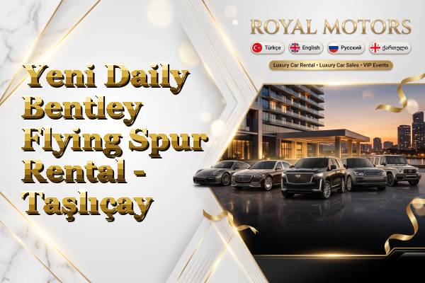 Yeni Daily Bentley Flying Spur Rental - Taşlıçay