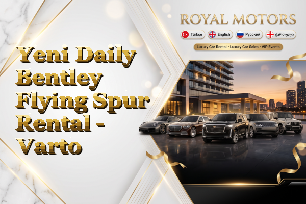 Yeni Daily Bentley Flying Spur Rental - Varto
