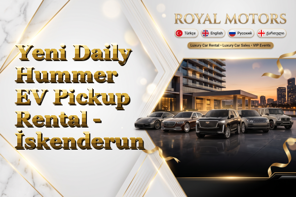 Yeni Daily Hummer EV Pickup Rental - İskenderun