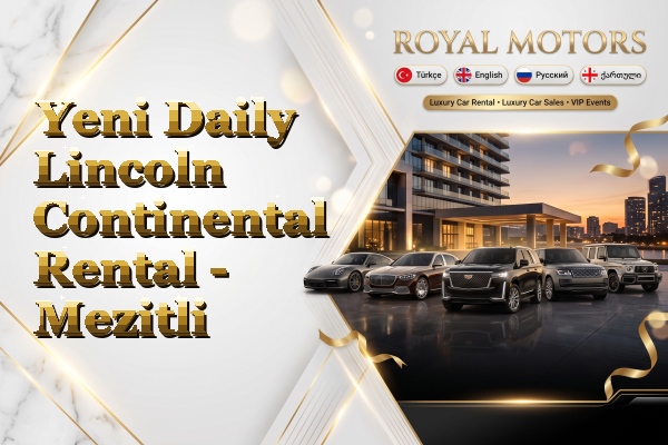 Yeni Daily Lincoln Continental Rental - Mezitli