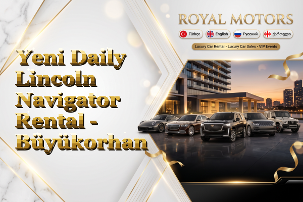 Yeni Daily Lincoln Navigator Rental - Büyükorhan