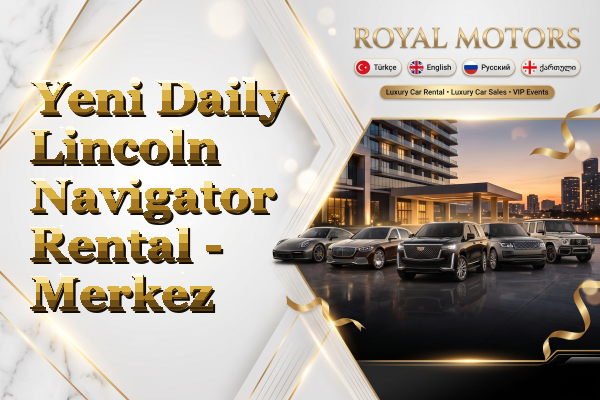 Yeni Daily Lincoln Navigator Rental - Merkez