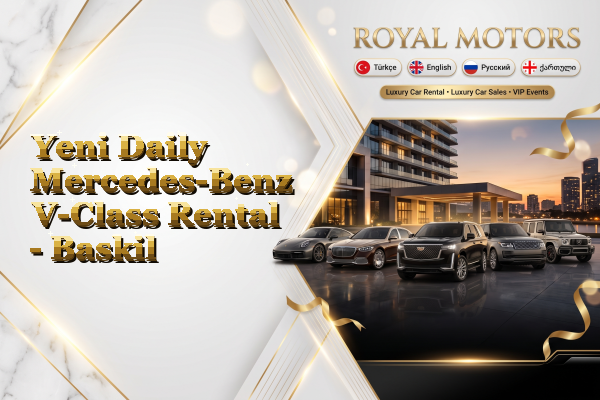 Yeni Daily Mercedes-Benz V-Class Rental - Baskil