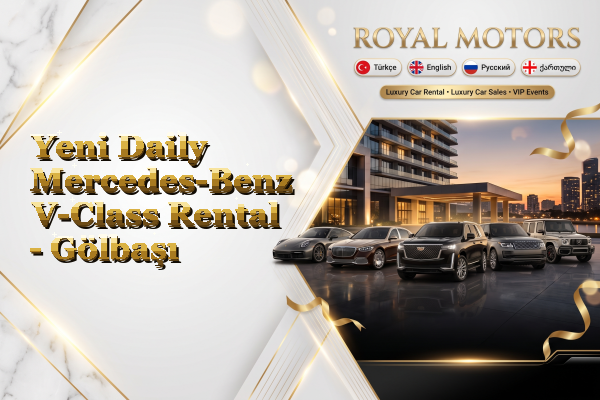 Yeni Daily Mercedes-Benz V-Class Rental - Gölbaşı
