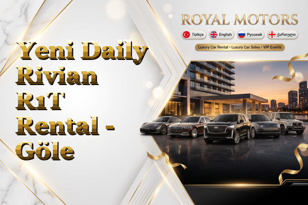 Yeni Daily Rivian R1T Rental - Göle