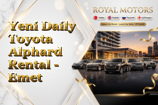 Yeni Daily Toyota Alphard Rental - Emet