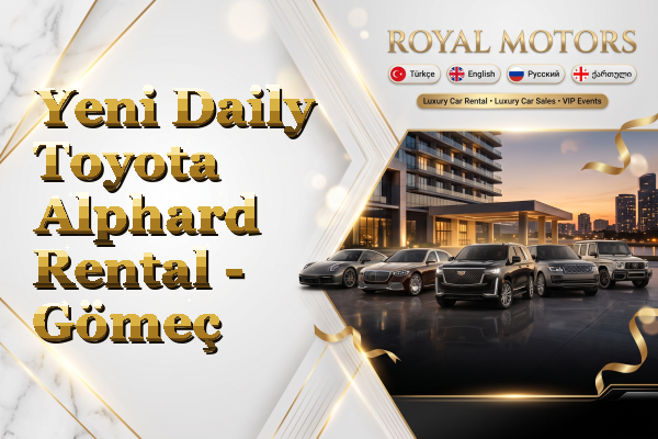 Yeni Daily Toyota Alphard Rental - Gömeç