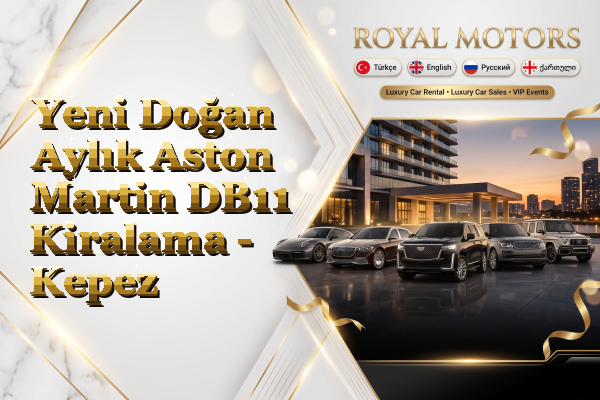 Yeni Doğan Aylık Aston Martin DB11 Kiralama - Kepez