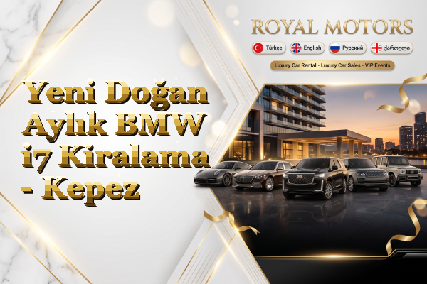 Yeni Doğan Aylık BMW i7 Kiralama - Kepez