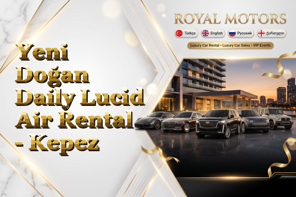 Yeni Doğan Daily Lucid Air Rental - Kepez