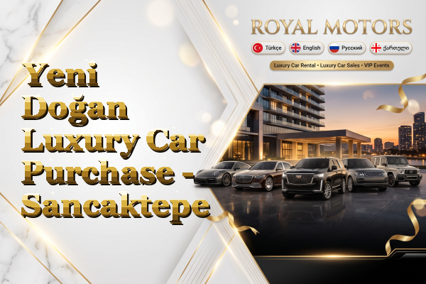 Yeni Doğan Luxury Car Purchase - Sancaktepe