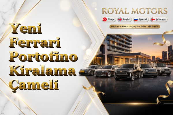Yeni Ferrari Portofino Kiralama - Çameli