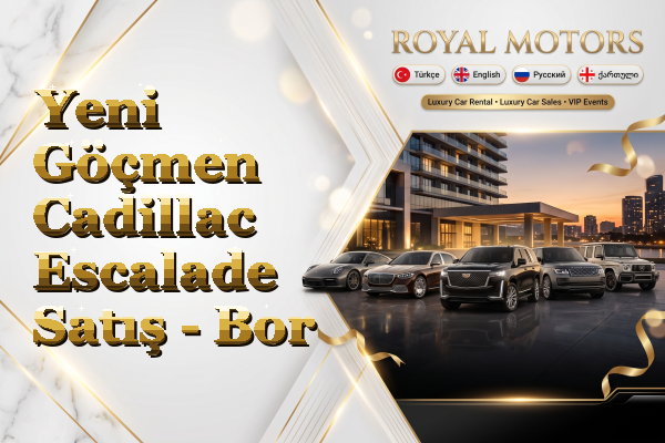 Yeni Göçmen Cadillac Escalade Satış - Bor
