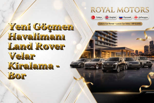 Yeni Göçmen Havalimanı Land Rover Velar Kiralama - Bor