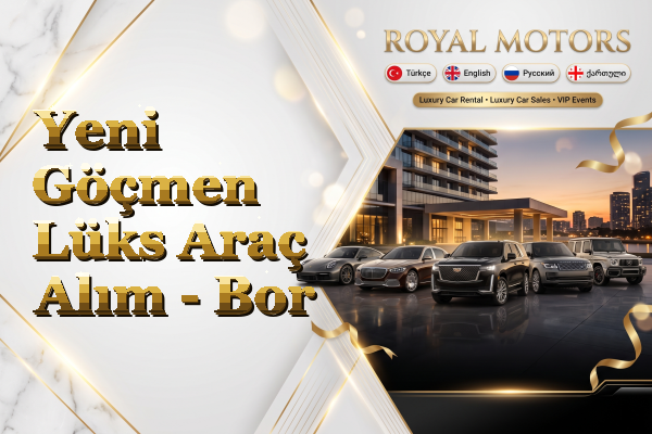 Yeni Göçmen Lüks Araç Alım - Bor