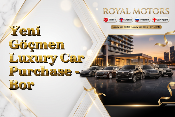 Yeni Göçmen Luxury Car Purchase - Bor