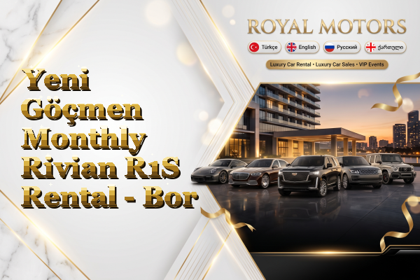 Yeni Göçmen Monthly Rivian R1S Rental - Bor
