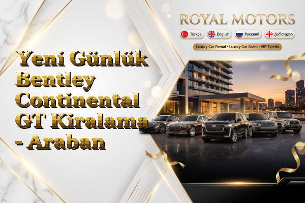 Yeni Günlük Bentley Continental GT Kiralama - Araban
