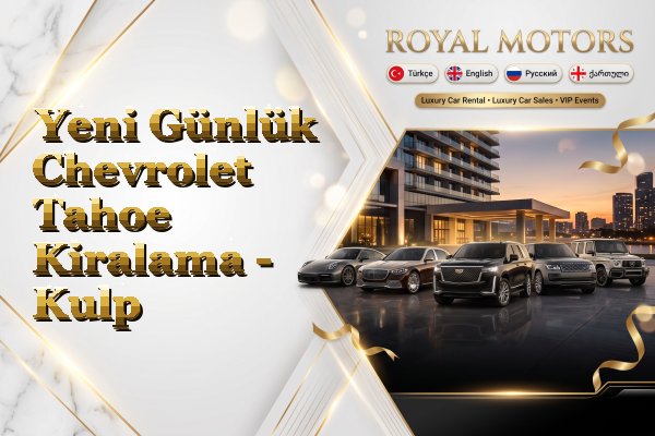 Yeni Günlük Chevrolet Tahoe Kiralama - Kulp
