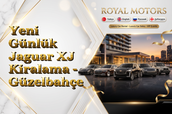 Yeni Günlük Jaguar XJ Kiralama - Güzelbahçe