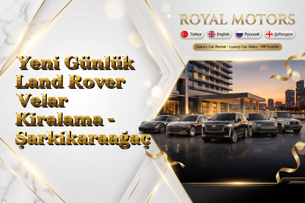 Yeni Günlük Land Rover Velar Kiralama - Şarkikaraağaç