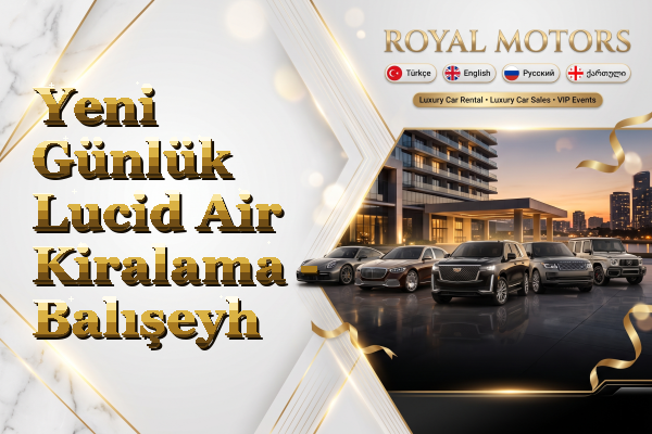 Yeni Günlük Lucid Air Kiralama - Balışeyh