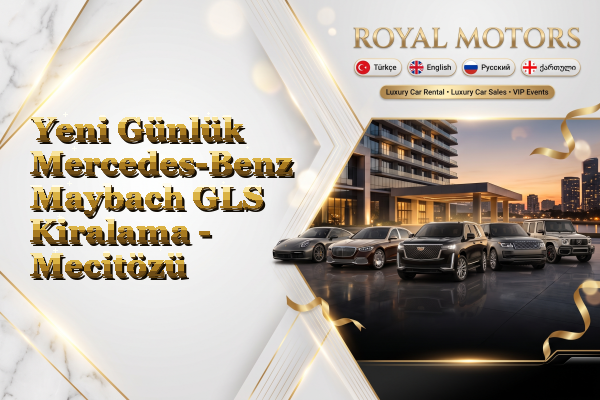 Yeni Günlük Mercedes-Benz Maybach GLS Kiralama - Mecitözü