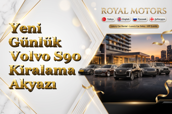 Yeni Günlük Volvo S90 Kiralama - Akyazı