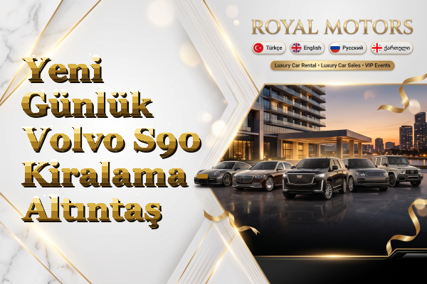 Yeni Günlük Volvo S90 Kiralama - Altıntaş