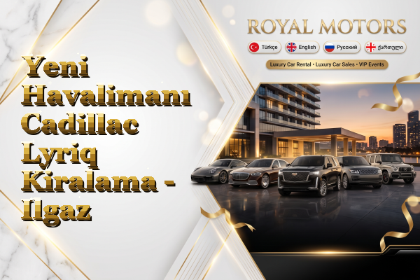 Yeni Havalimanı Cadillac Lyriq Kiralama - Ilgaz