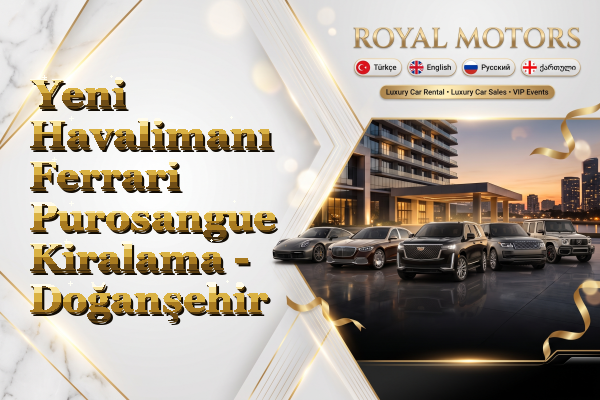 Yeni Havalimanı Ferrari Purosangue Kiralama - Doğanşehir