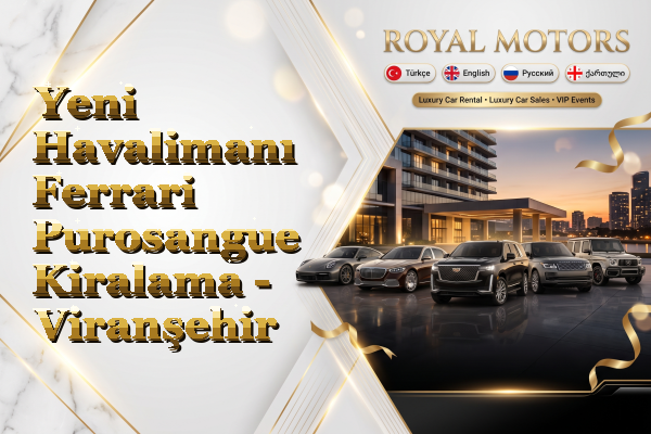 Yeni Havalimanı Ferrari Purosangue Kiralama - Viranşehir