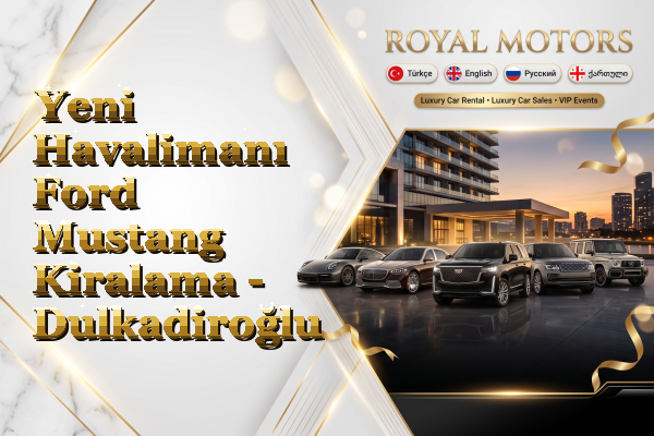 Yeni Havalimanı Ford Mustang Kiralama - Dulkadiroğlu