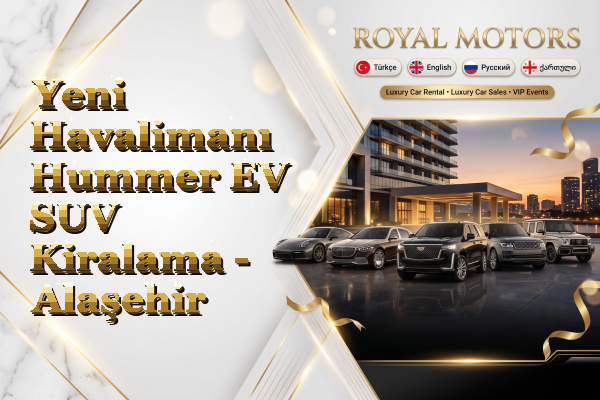 Yeni Havalimanı Hummer EV SUV Kiralama - Alaşehir