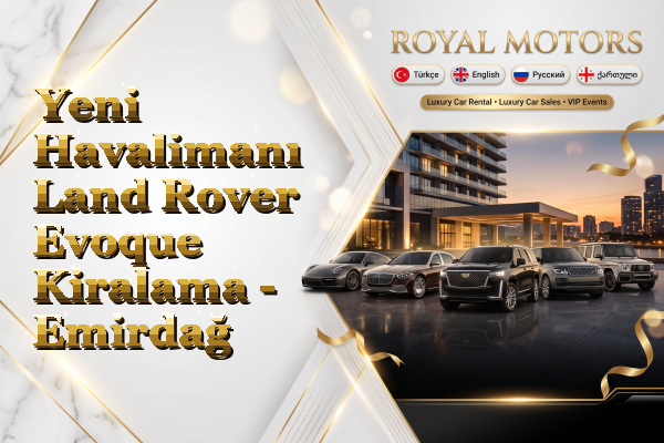 Yeni Havalimanı Land Rover Evoque Kiralama - Emirdağ