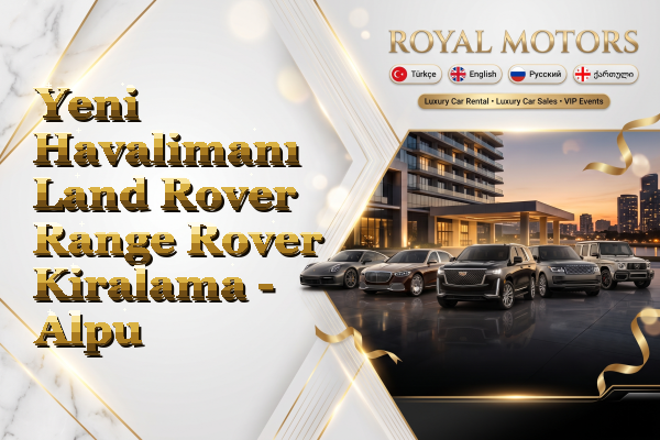 Yeni Havalimanı Land Rover Range Rover Kiralama - Alpu