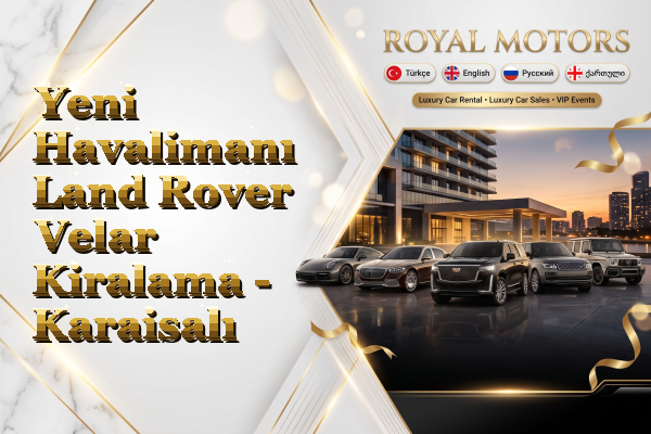 Yeni Havalimanı Land Rover Velar Kiralama - Karaisalı