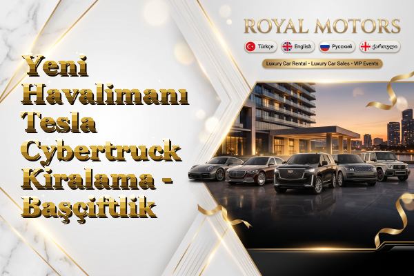 Yeni Havalimanı Tesla Cybertruck Kiralama - Başçiftlik