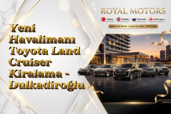 Yeni Havalimanı Toyota Land Cruiser Kiralama - Dulkadiroğlu