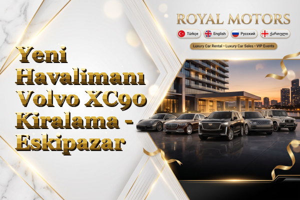 Yeni Havalimanı Volvo XC90 Kiralama - Eskipazar