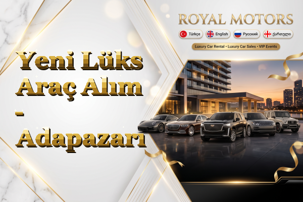 Yeni Lüks Araç Alım - Adapazarı