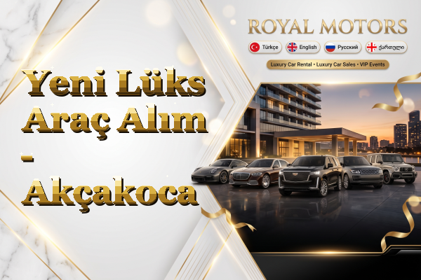 Yeni Lüks Araç Alım - Akçakoca