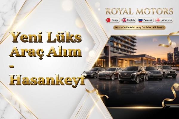 Yeni Lüks Araç Alım - Hasankeyf