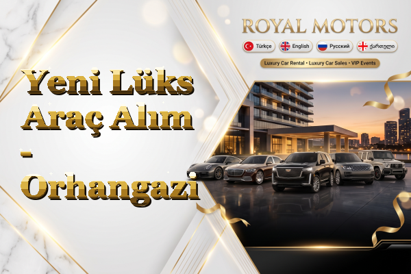 Yeni Lüks Araç Alım - Orhangazi