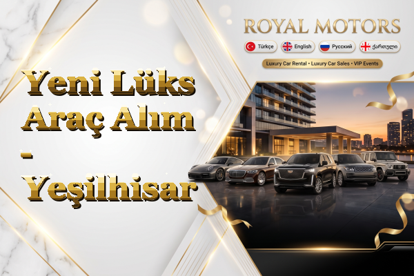 Yeni Lüks Araç Alım - Yeşilhisar