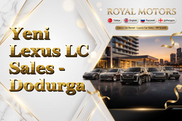 Yeni Lexus LC Sales - Dodurga