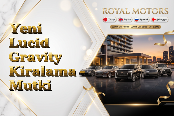 Yeni Lucid Gravity Kiralama - Mutki